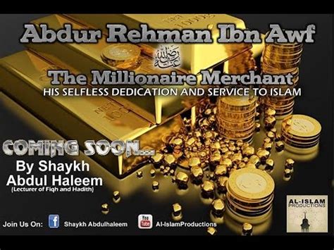 One of the wealthiest sahabas, he is known for being one o. Abdur Rahman Bin Awf