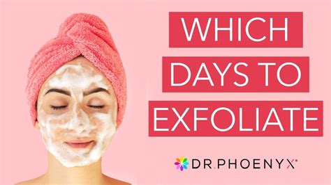 On What Days Should You Exfoliate Youtube