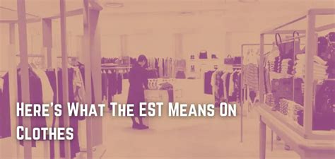 Heres What The Est Means On Clothes