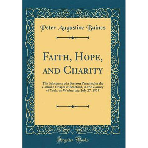 Faith Hope And Charity The Substance Of A Sermon Preached At The