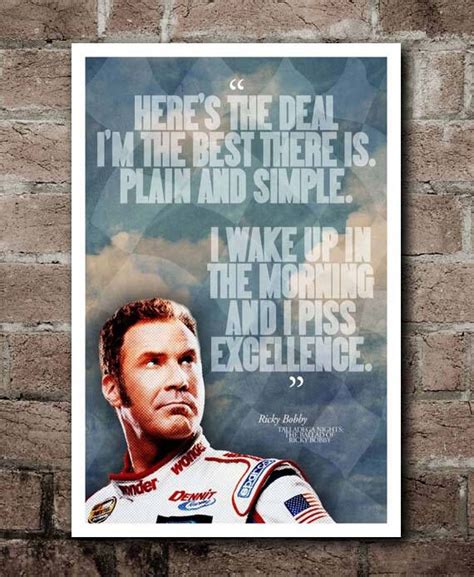 The ballad of ricky bobby is a 2006 comedy film, directed by adam mckay and starring will ferrell. TALLADEGA NIGHTS Ricky Bobby "EXCELLENCE" Quote Poster (12"x18") by PrintGuyStudio on Etsy https ...