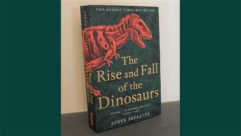Review Of ‘the Rise And Fall Of The Dinosaurs By Steve Brusatte N S Ford