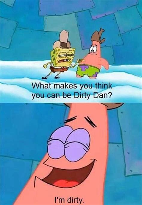 Spongebob Dirty Dan Quotes