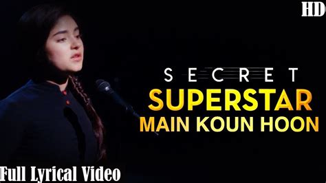 Main Kaun Hoon Secret Superstar Full Lyrical Video Zaira Wasim