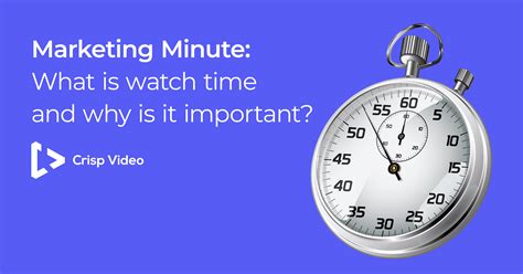 What Is Watch Time And Why Is It Important Crisp Video
