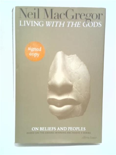 Living With The Gods On Beliefs And Peoples Von Dr Neil Macgregor