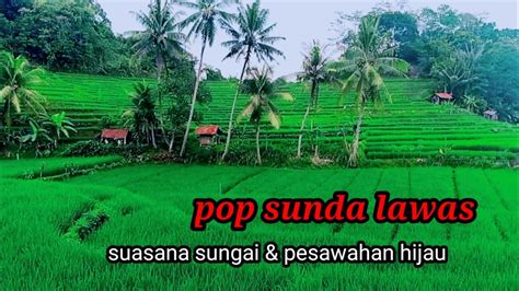 3 Pop Sunda Lawas Pilihan Paling Enak Didengar Suasana Sungai Dan