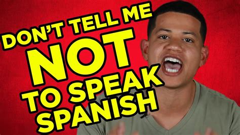 Don T Tell Me Not To Speak Spanish Youtube