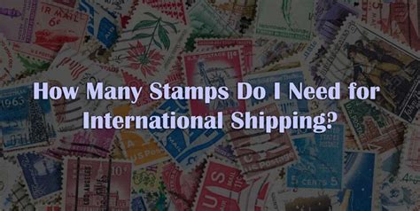 How Many Stamps Do I Need For International Shipping In