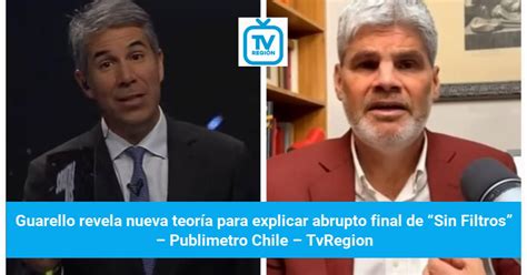 guarello revela nueva teoría para explicar abrupto final de “sin filtros” publimetro chile