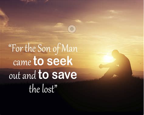 For The Son Of Man Came To Seek And To Save The Lost The Son Of Man