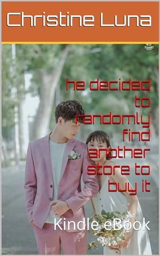He Decided To Randomly Find Another Store To Buy It Kindle Ebook By
