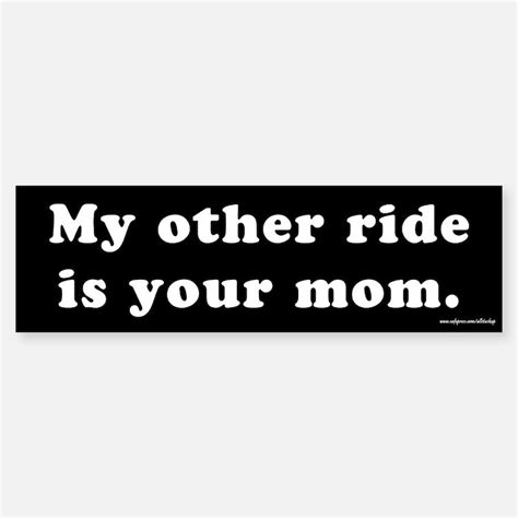 My Other Ride Is Your Mom Bumper Stickers Car Stickers Decals And More