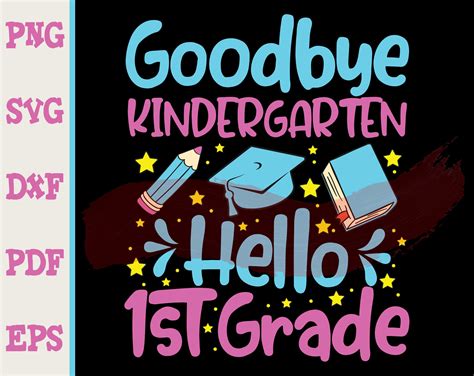 Goodbye Kindergarten Hello 1st Grade Svg First Grade Svg Etsy