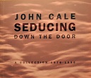 John Cale - Seducing Down The Door - A Collection 1970 - 1990 ...