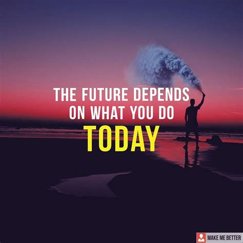 Work For Future The Future Depends On What You Do Today