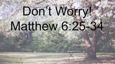 Dont Worry Matthew 625 34 Youtube