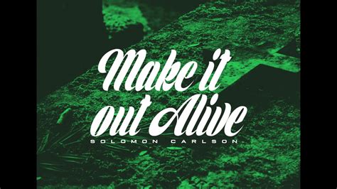 Make It Out Alive By Solomon Carlson Audio Youtube