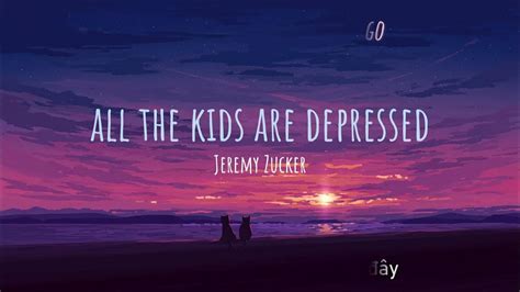 Vietsub Lyrics All The Kids Are Depressed Jeremy Zucker Youtube