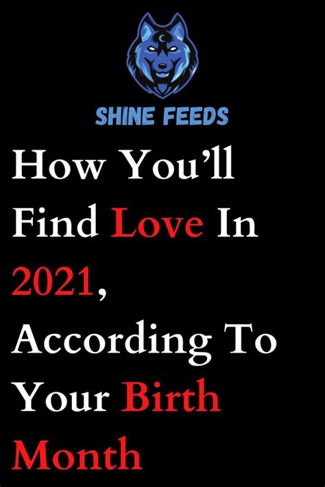 How Youll Find Love In 2021 According To Your Birth Month Shinefeeds