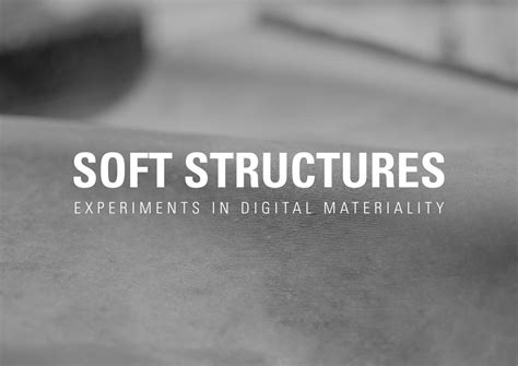 Soft Structures Experiments In Digital Materiality By Ryan Hughes Issuu