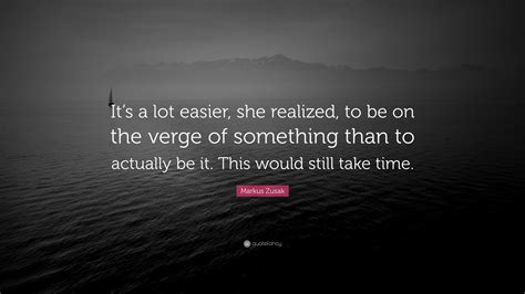 Markus Zusak Quote Its A Lot Easier She Realized To Be On The