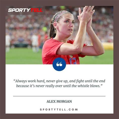 35 Famous Alex Morgan Quotes To Inspire You Sportytell Motivate