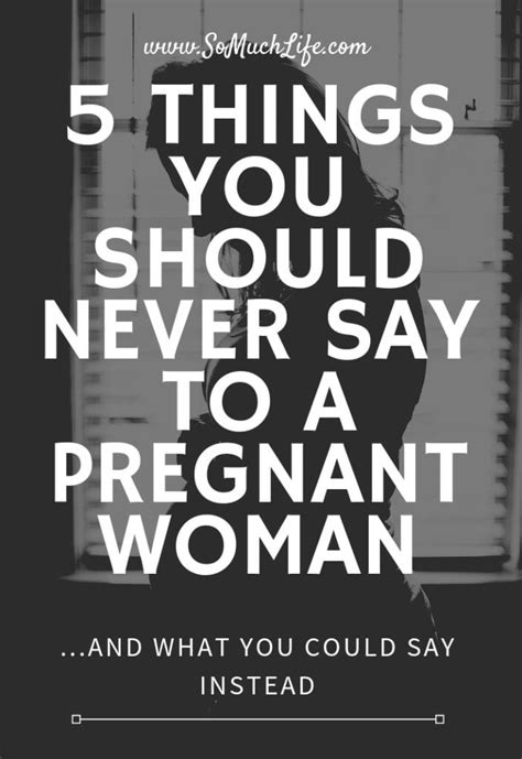 5 things you should never say to a pregnant woman and what you could say instead so much life