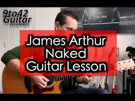 How To Play James Arthur Naked Guitar Lesson Youtube