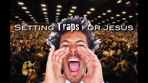 Setting Traps For Jesus Youtube