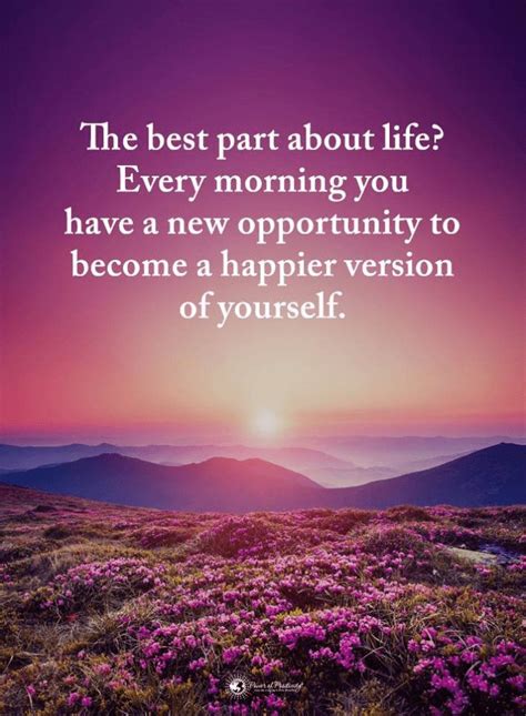 Life Quotes The Best Part About Life Every Morning You Have A New