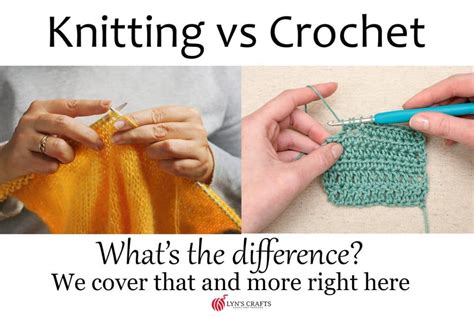 Knitting Vs Crochet Whats The Difference Lyns Crafts