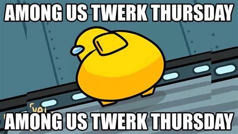 Among Us Twerk Thursday Baby Got Sus Youtube