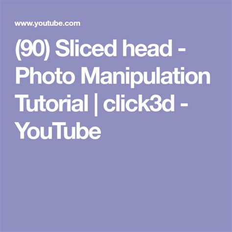 90 Sliced Head Photo Manipulation Tutorial Click3d Youtube