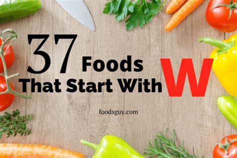 37 Foods That Start With W Foods Guy