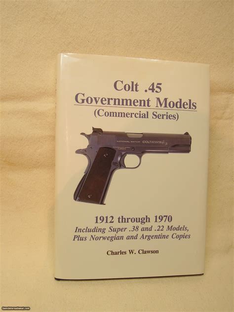 Colt 45 Government Models Commercial Series 1912 Through 1970