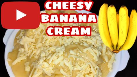 How To Cook Cheesy Banana Cream Cheesy Banana Cream Banana Recipe Youtube
