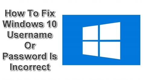 How To Fix Windows 10 Username Or Password Is Incorrect