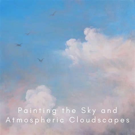 Painting Workshop Painting The Sky And Atmospheric Cloudscapes