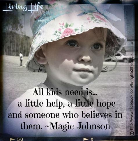 All Kids Need Is A Little Help A Little Hope And Someone Who