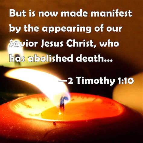 2 Timothy 110 But Is Now Made Manifest By The Appearing Of Our Savior