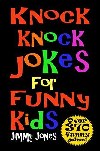 Knock Knock Jokes For Funny Kids Over 370 Really Funny Hilarious