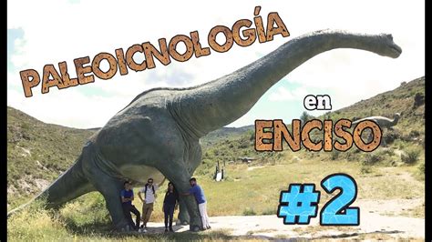 Dinoblog ¡paleoicnologÍa En Enciso La Rioja Parte 2 Youtube