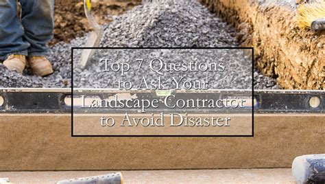 7 Questions To Ask Your Landscape Contractor To Avoid Disaster Lawn