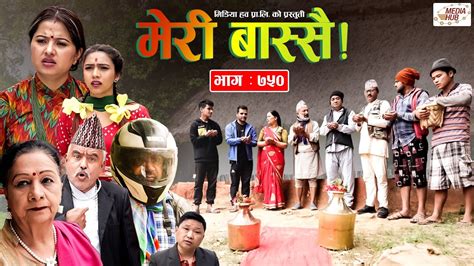 Meri Bassai मर बसस Ep 750 April 12 2022 Nepali Comedy