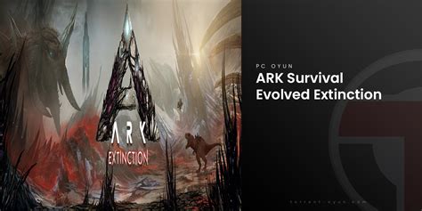 If you share the opinion of wildcard studio igrodelov about the benefits of dinosaurs for humanity, the toy ark survival evolved is created just for you. ARK Survival Evolved Extinction CODEX | Full | Torrent | Hızlı - Torrent Teyze