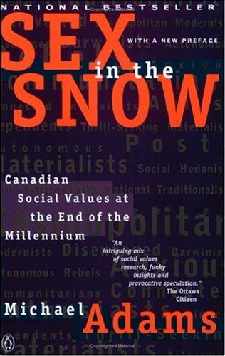 Sex In The Snow Canadian Social Values At The End Of The Millennium Abebooks