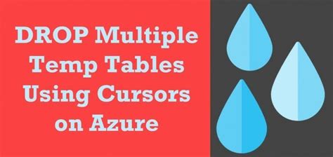 SQL SERVER  DROP Multiple Temp Tables Using Cursors on Azure  SQL