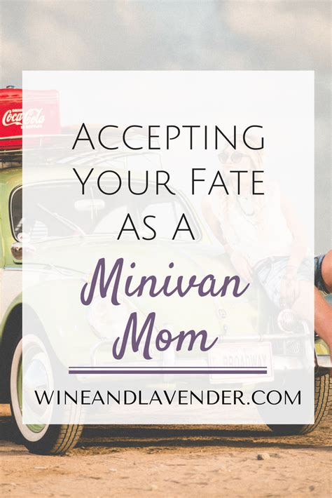 Accepting Your Fate As A Minivan Mom Wine And Lavender Minivan Mom Mini Van Mom Humor