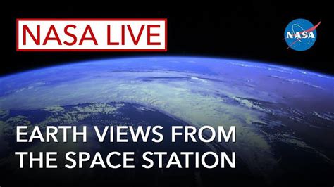 Nasa Live Earth Views From The Space Station